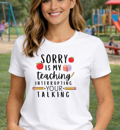 Sorry, Is My Teaching...-Teacher Shirt Apple Pencil Book Tee 🍎