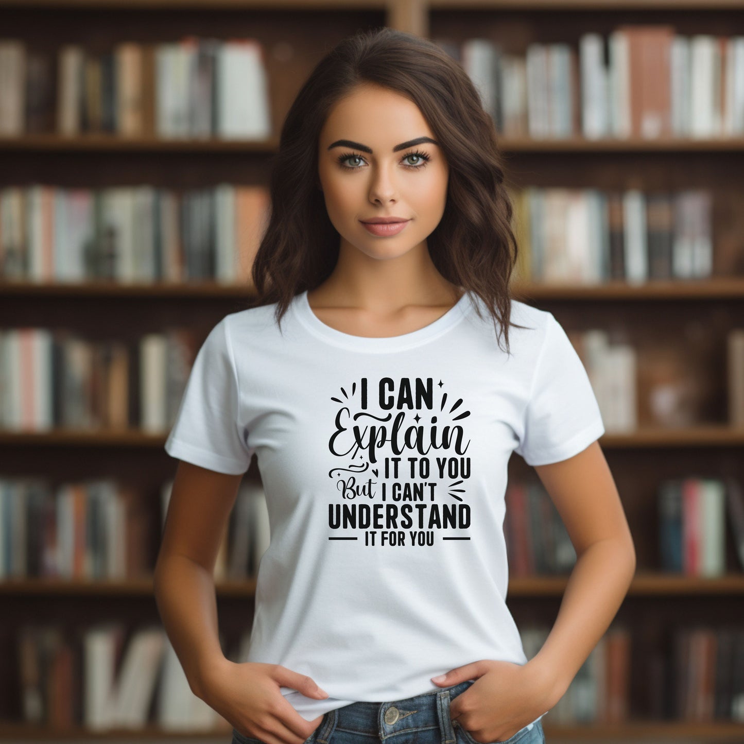 I Can Explain It To You But I Can’t Understand It For You Shirt | Funny Teacher T-Shirt | Sarcastic Teacher Gift | Classroom Quote Tee