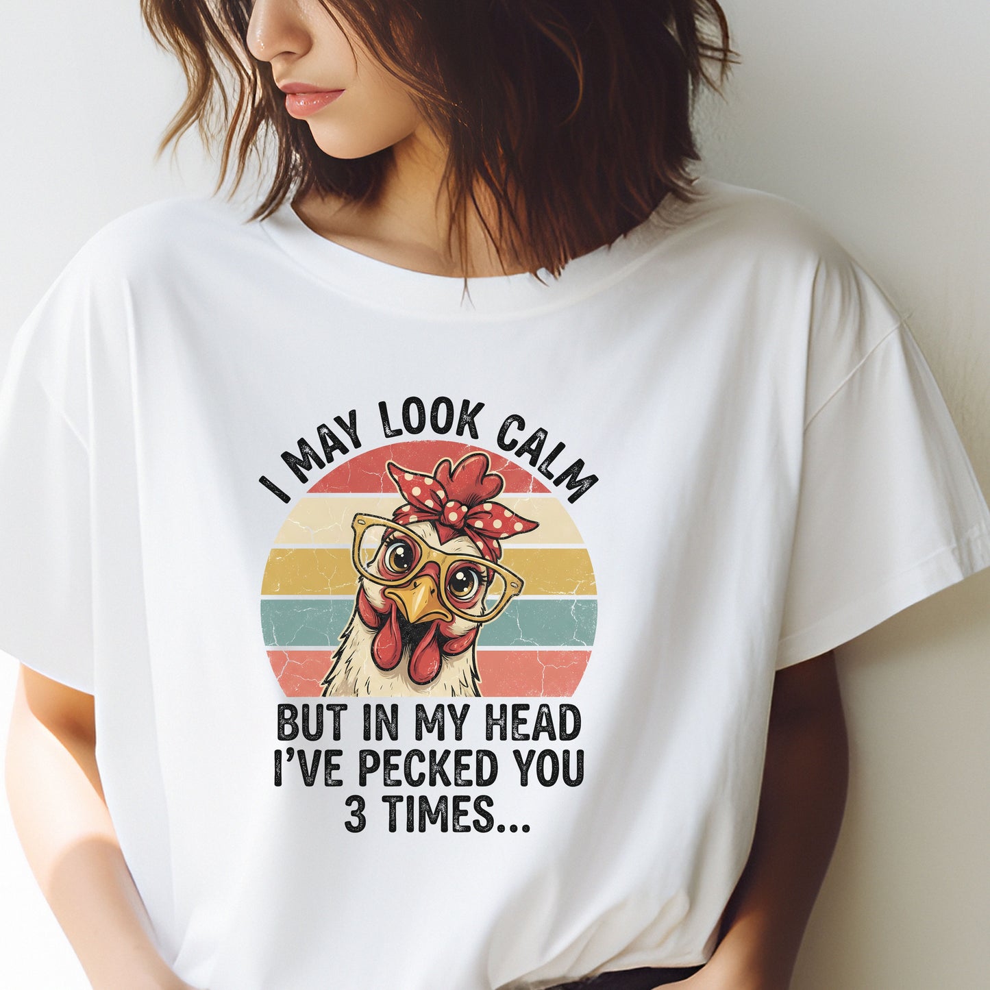 Funny Chicken Shirt – “I May Look Calm But In My Head I’ve Pecked You 3 Times” – Retro Hen Graphic Tee – Sarcastic Humor Gift