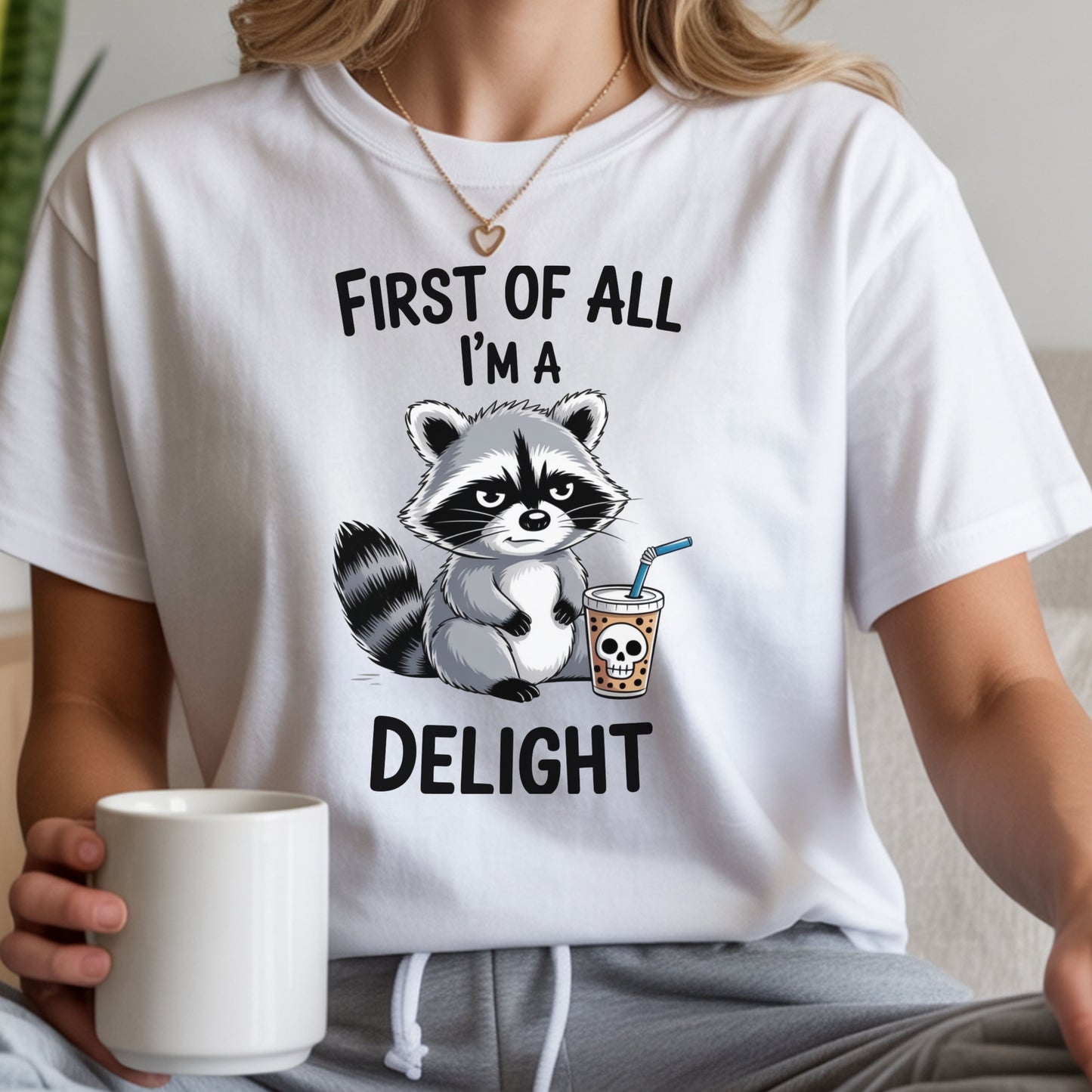 T-Shirt — "First of All I'm a Delight" Cute Raccoon Graphic Tee