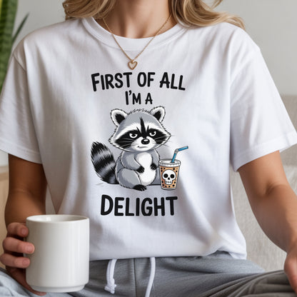 T-Shirt — "First of All I'm a Delight" Cute Raccoon Graphic Tee