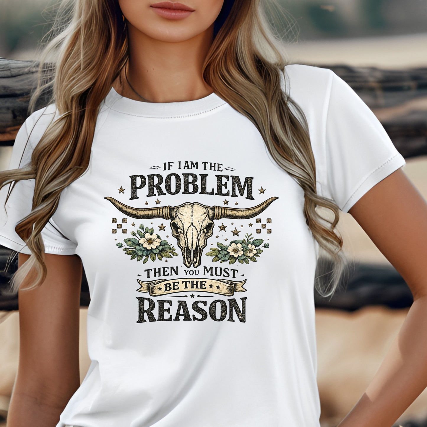 Cowboy Skull Tee – “If I’m the Problem Then You Must Be the Reason” Western Graphic T-Shirt