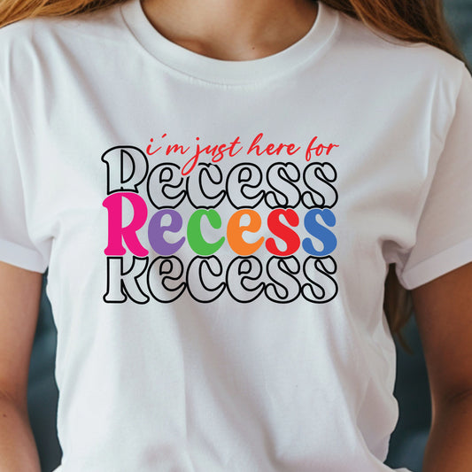 I'm Just Here for Recess Teacher Shirt