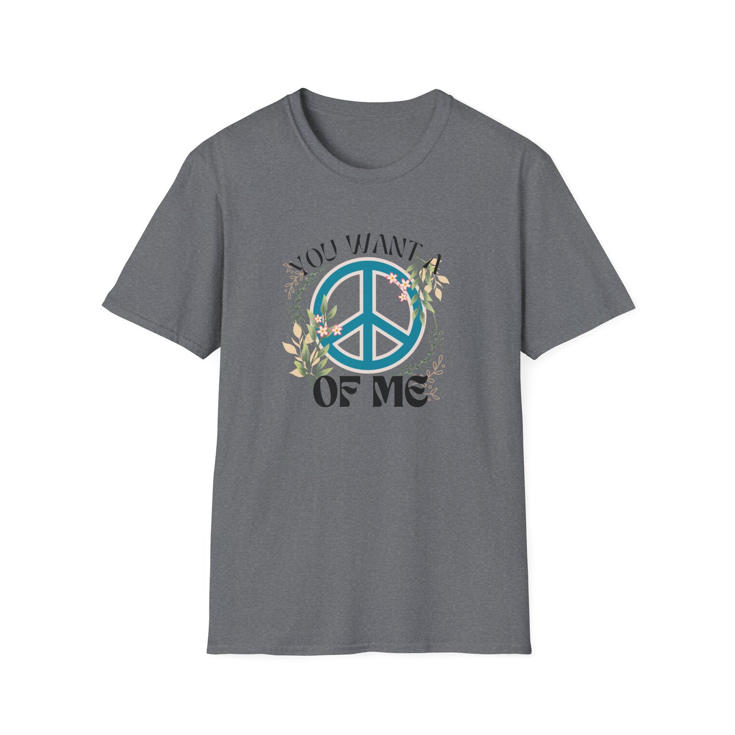 Peace of Me T-Shirt — Floral Peace Sign "You Want a Piece of Me" Graphic Tee