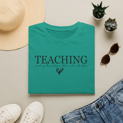Teaching: The Profession That Creates All Others Shirt | Inspirational Teacher Graphic Tee | Teacher Appreciation Gift