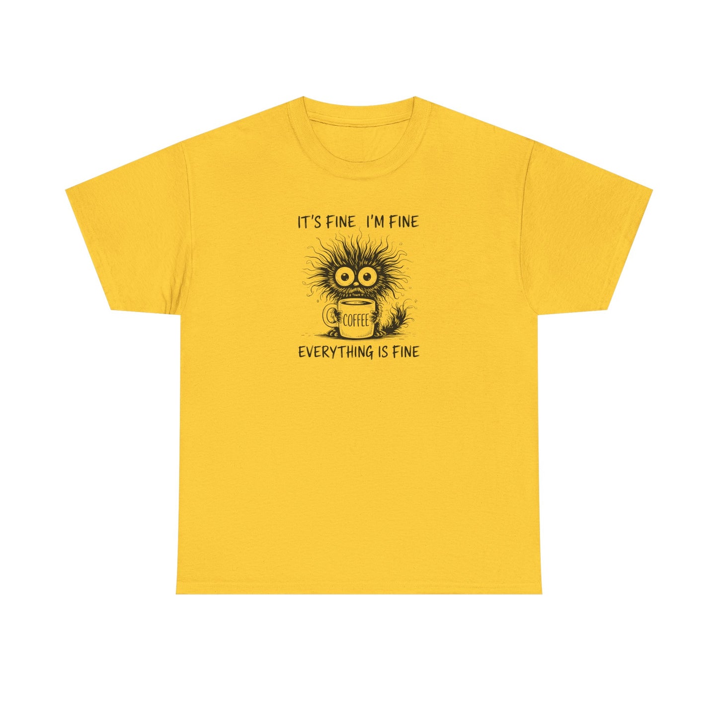 It's Fine I'm Fine Everything Is Fine Funny Coffee T-Shirt-💥Customer Favorite