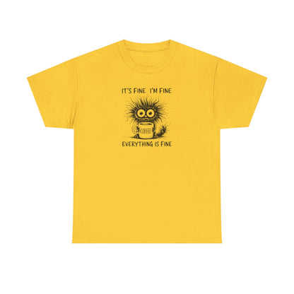 It's Fine I'm Fine Everything Is Fine Funny Coffee T-Shirt-💥Customer Favorite