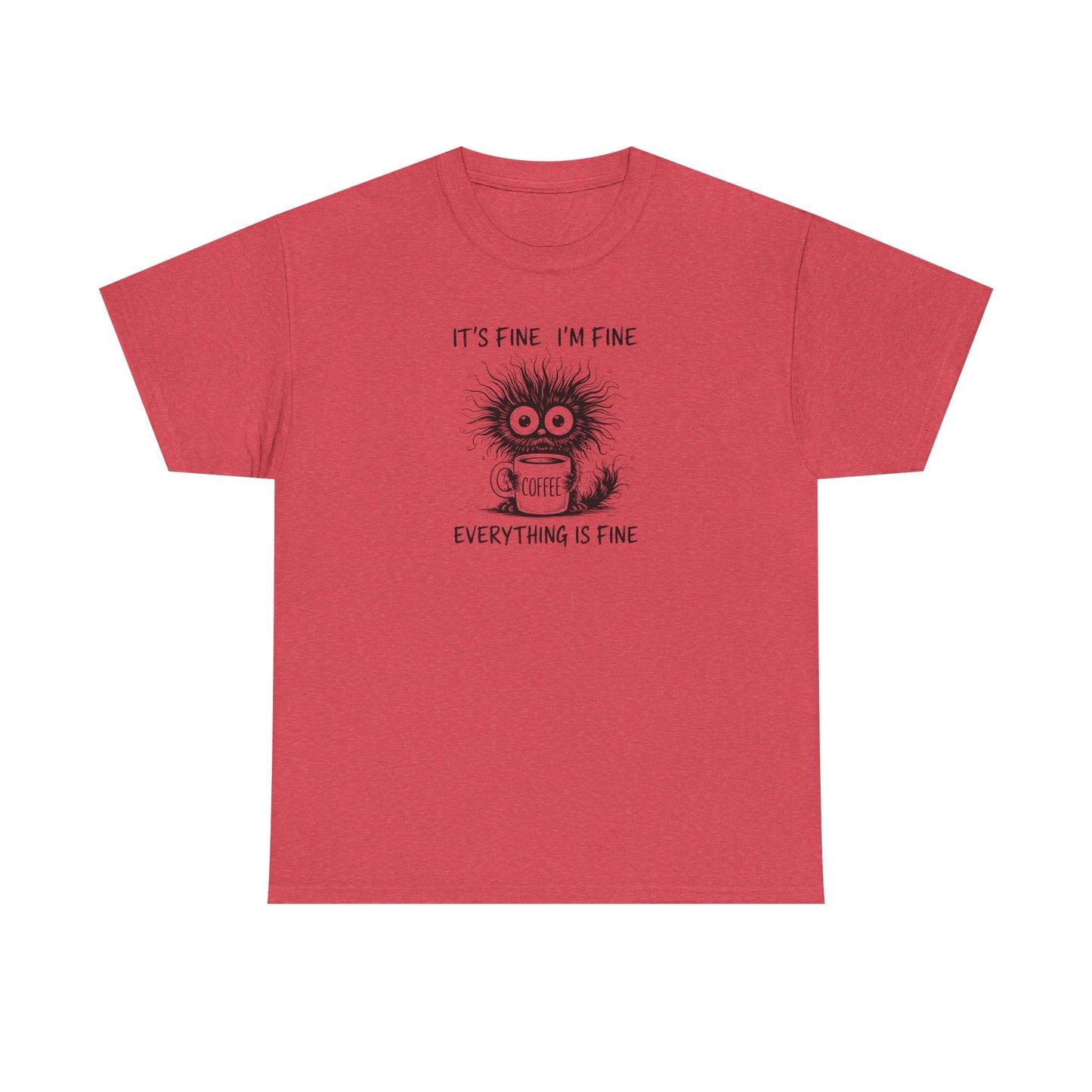 It's Fine I'm Fine Everything Is Fine Funny Coffee T-Shirt-💥Customer Favorite