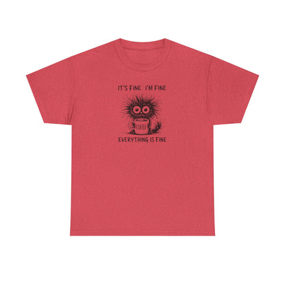 It's Fine I'm Fine Everything Is Fine Funny Coffee T-Shirt-💥Customer Favorite