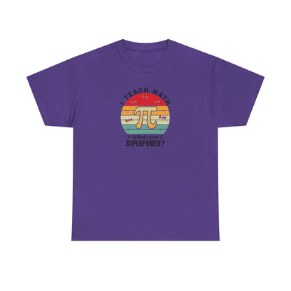 I Teach Math What’s Your Superpower Shirt