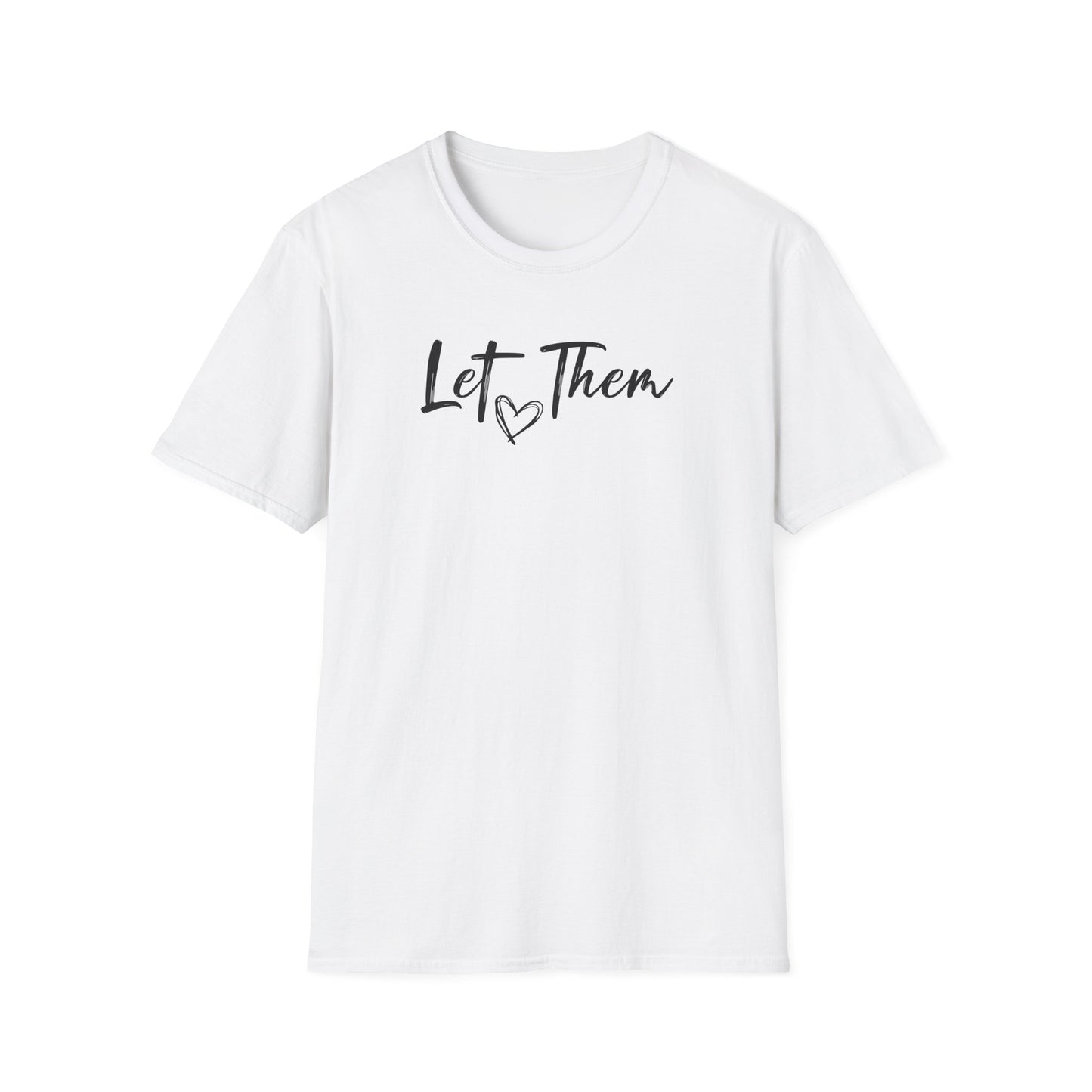 Let Them T-Shirt — Inspirational Script Tee with Heart (Empowerment Message)