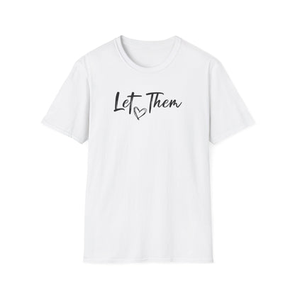 Let Them T-Shirt — Inspirational Script Tee with Heart (Empowerment Message)
