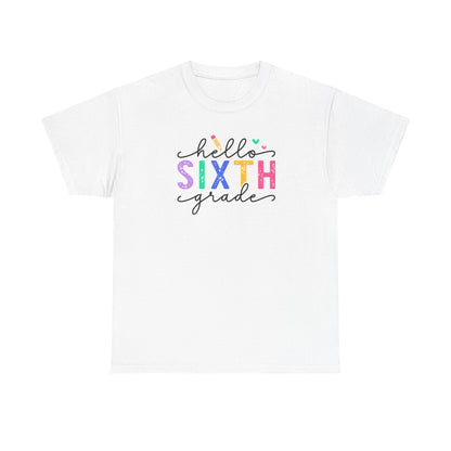 Hello Sixth Grade Shirt - Perfect Way to Greet Your Students