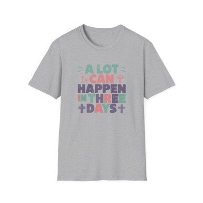 A Lot Can Happen In Three Days T-Shirt – Christian Easter Shirt, Faith Based Religious Graphic Tee, Jesus Resurrection Church Shirt, He Is Risen Christian Tee