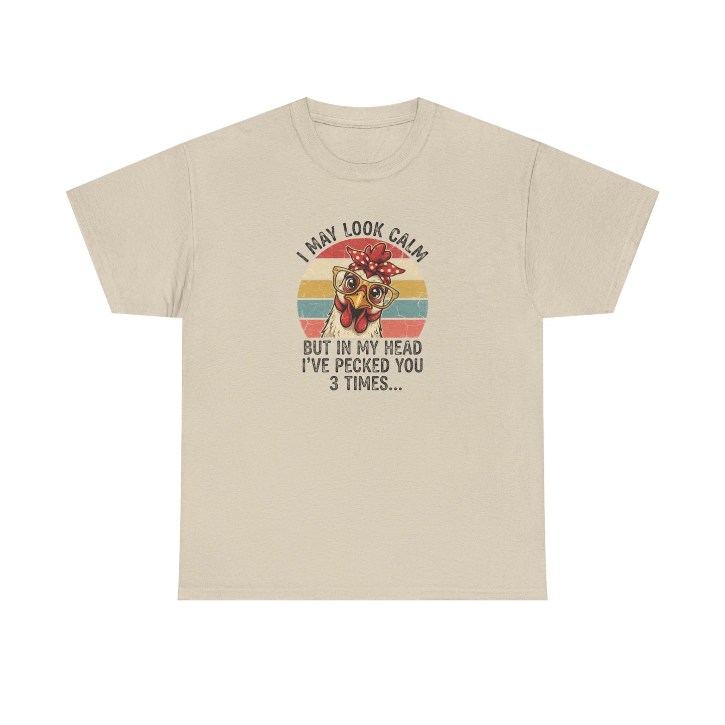 Funny Chicken Shirt – “I May Look Calm But In My Head I’ve Pecked You 3 Times” – Retro Hen Graphic Tee – Sarcastic Humor Gift
