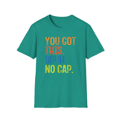 You Got This Bruh No Cap T-Shirt — Motivational Graphic Tee - State Testing Tee