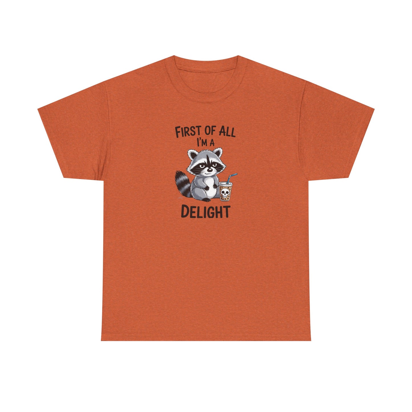 T-Shirt — "First of All I'm a Delight" Cute Raccoon Graphic Tee