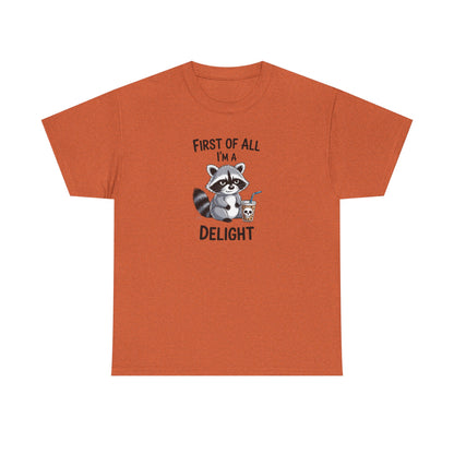 T-Shirt — "First of All I'm a Delight" Cute Raccoon Graphic Tee