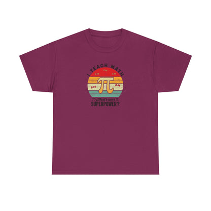 I Teach Math What’s Your Superpower Shirt