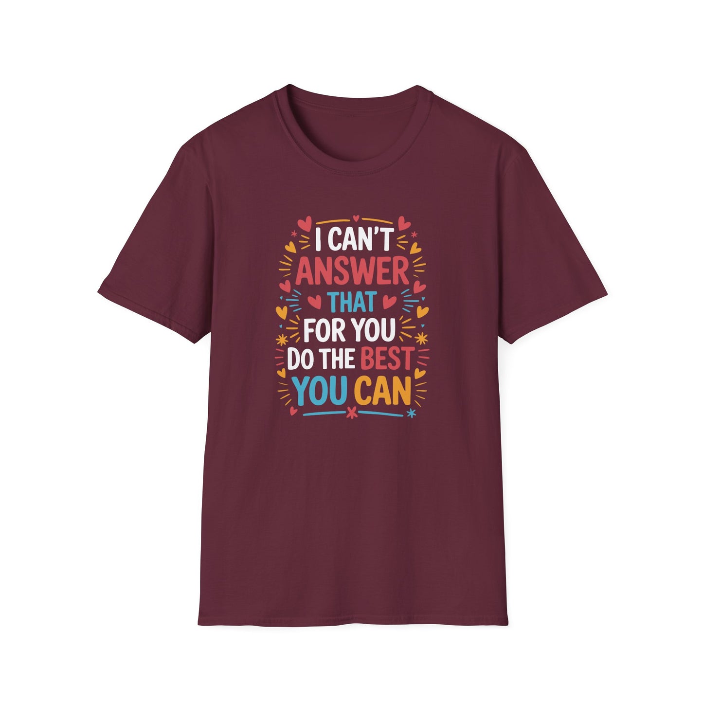 I Can't Answer That For You Do The Best You Can T-Shirt — State Testing T-shirt - Funny Motivational Graphic Tee
