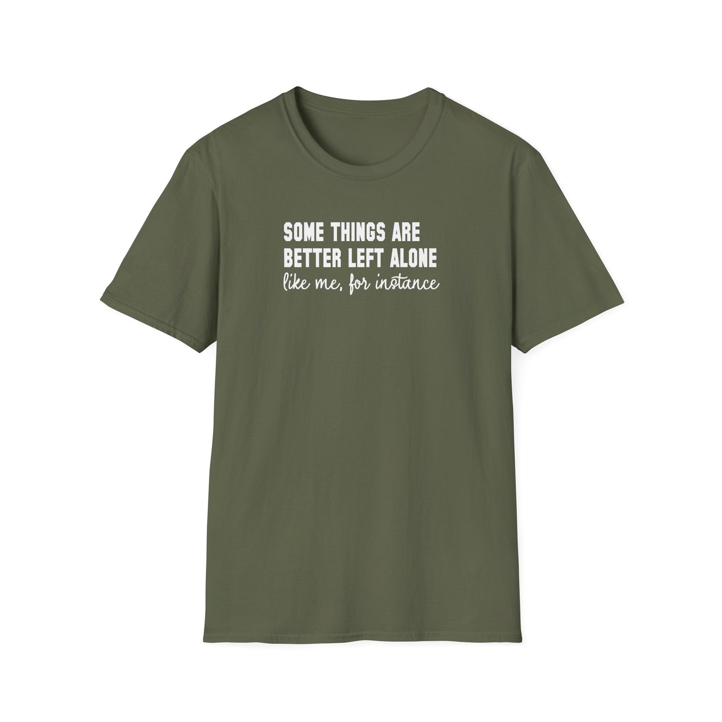Some Things Are Better Left Alone… Like Me, For Instance  Oversized Tee