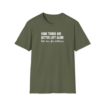 Some Things Are Better Left Alone… Like Me, For Instance  Oversized Tee