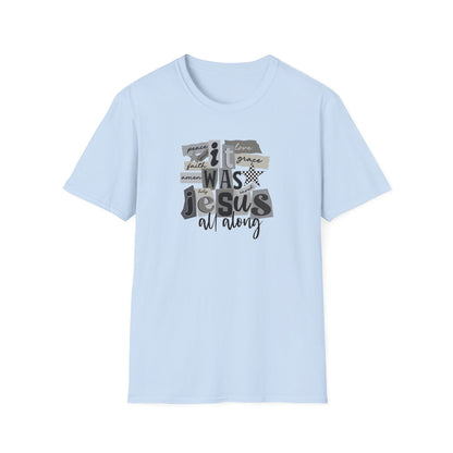 It Was Jesus All Along T-Shirt — Religious Christian Faith Graphic Tee