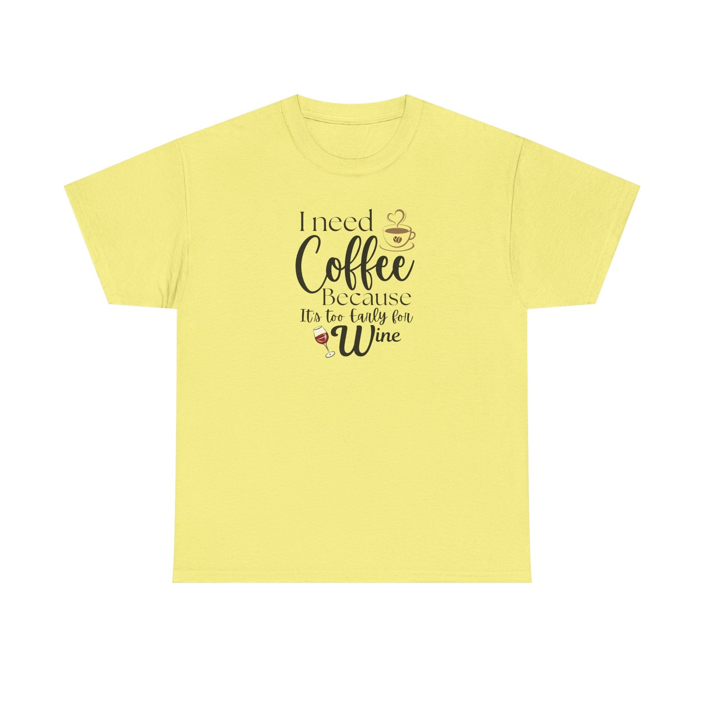 Funny Coffee Lover T-Shirt – “I Need Coffee Because It’s Too Early for Wine” – Cute Caffeine Quote Tee for Women