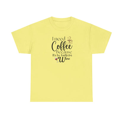 Funny Coffee Lover T-Shirt – “I Need Coffee Because It’s Too Early for Wine” – Cute Caffeine Quote Tee for Women