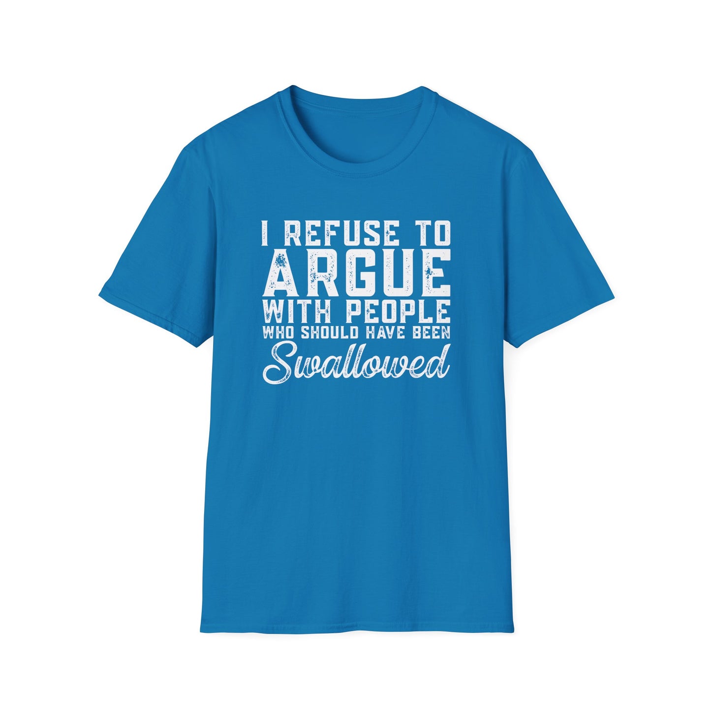 Savage Humor Shirt – I Refuse To Argue Graphic Tee | Dark Humor Statement Shirt | Funny Attitude Tee