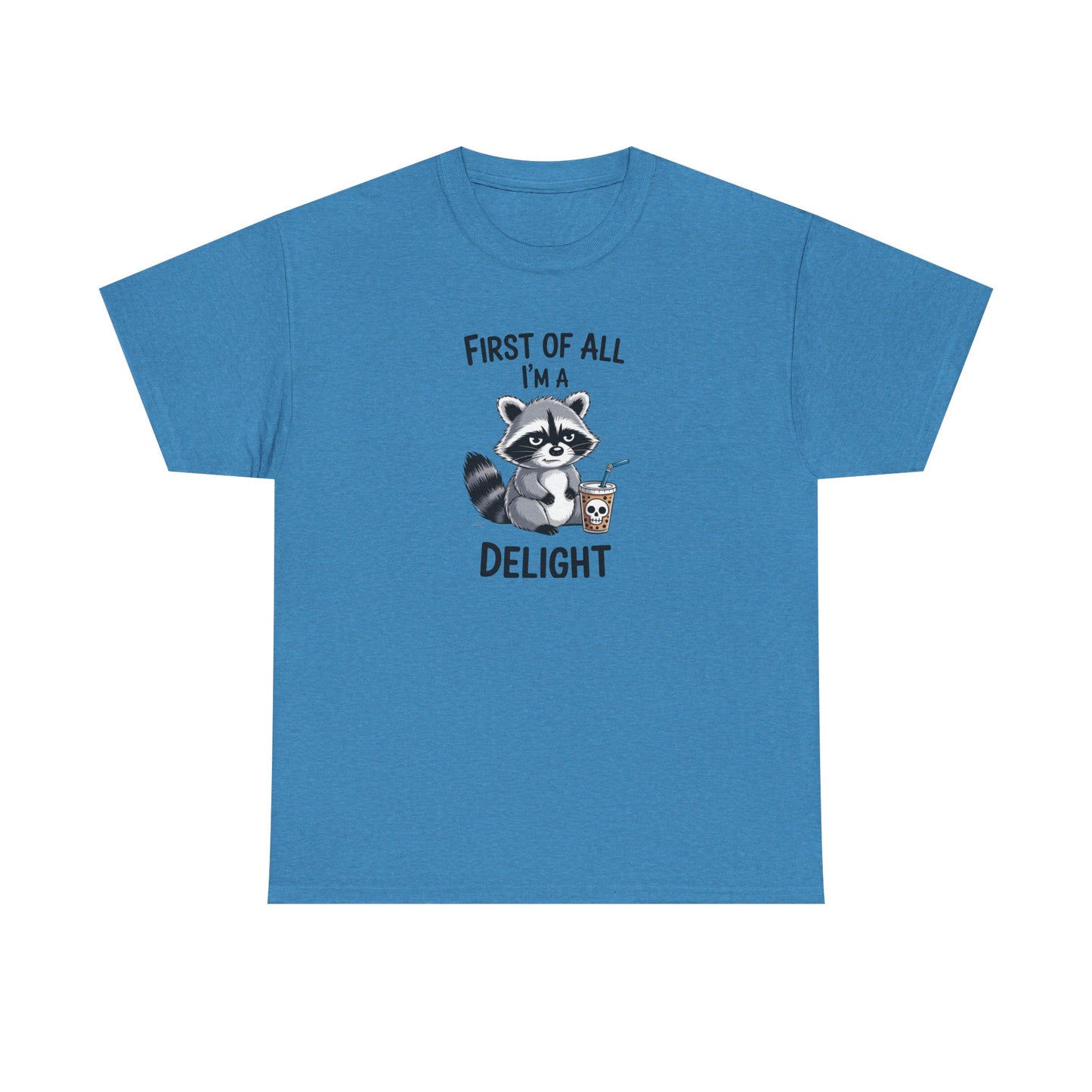 T-Shirt — "First of All I'm a Delight" Cute Raccoon Graphic Tee