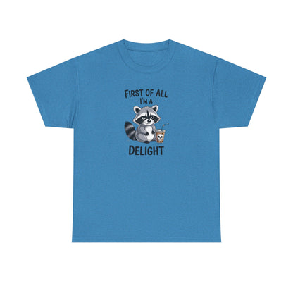 T-Shirt — "First of All I'm a Delight" Cute Raccoon Graphic Tee