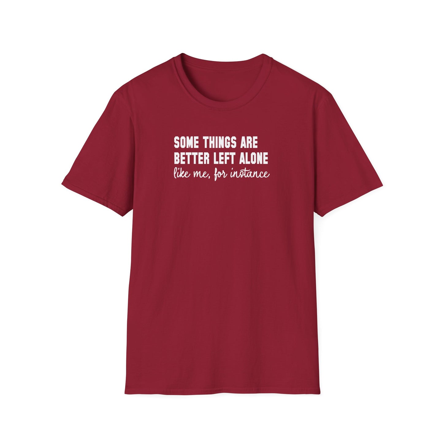 Some Things Are Better Left Alone… Like Me, For Instance  Oversized Tee