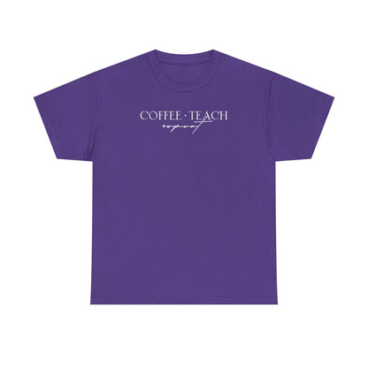 Coffee Teach Repeat Shirt - Teacher Favorite