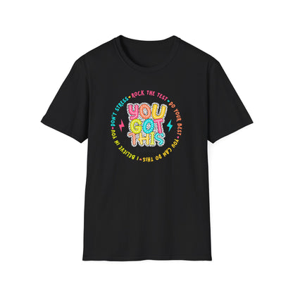 You Got This T-Shirt — Teacher State Testing - Positive Motivational Graphic Tee