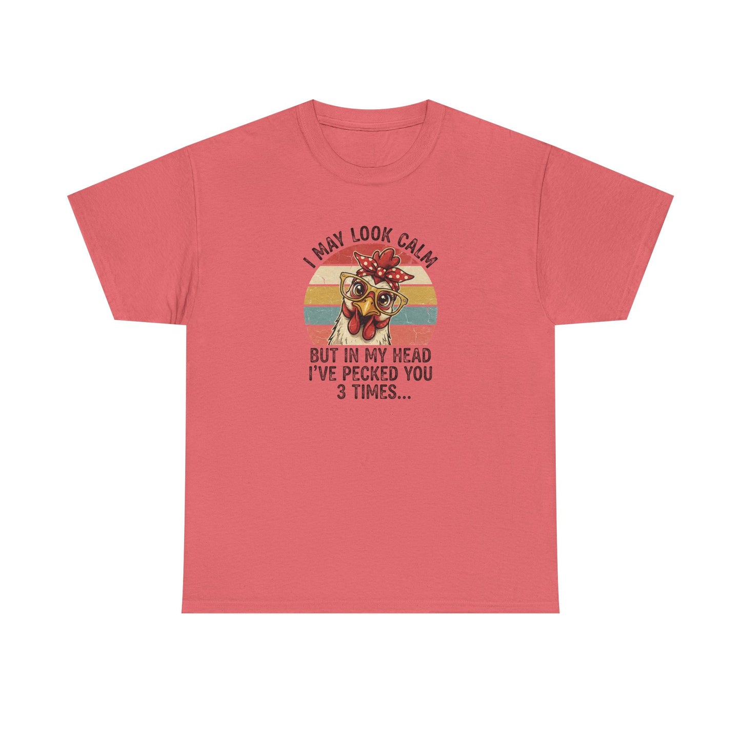 Funny Chicken Shirt – “I May Look Calm But In My Head I’ve Pecked You 3 Times” – Retro Hen Graphic Tee – Sarcastic Humor Gift