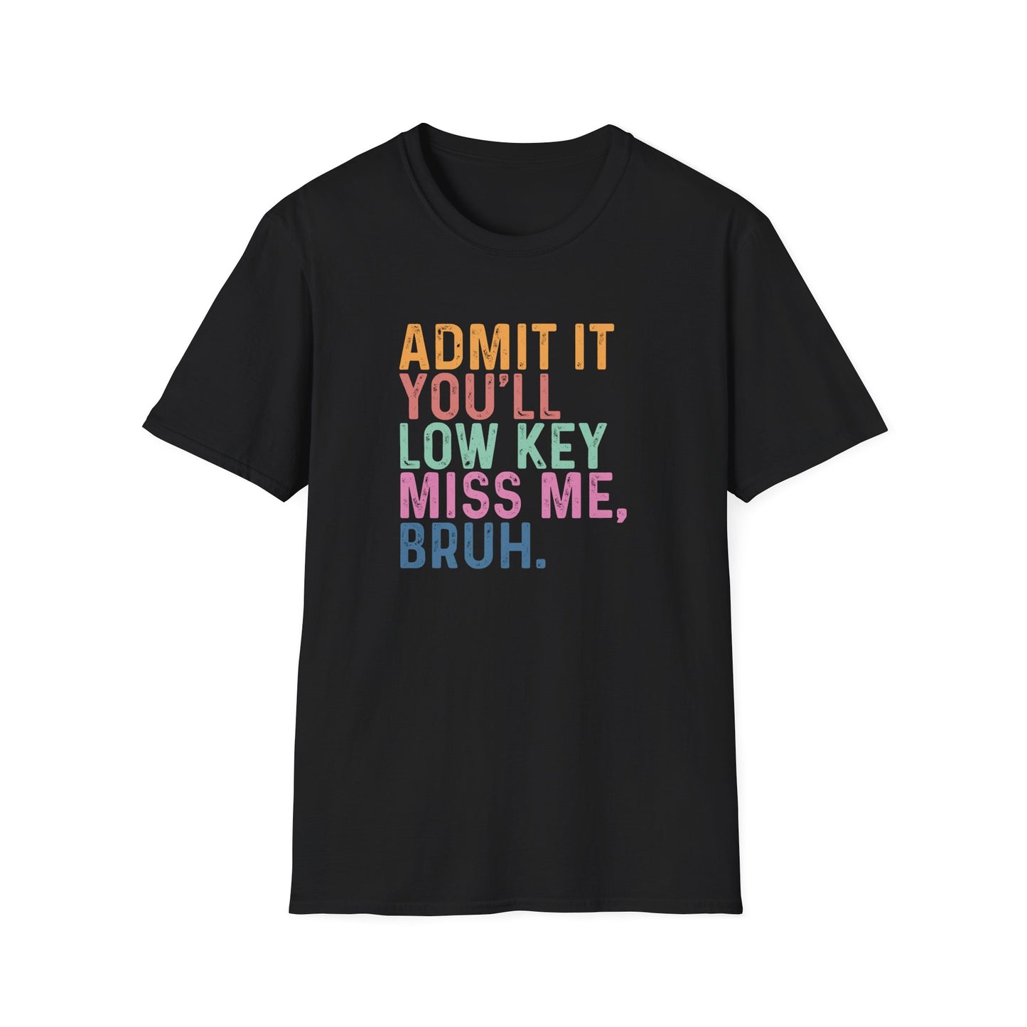 Funny Teacher Last Day Shirt – Admit It You’ll Low Key Miss Me Bruh – End of School Year Tee – Trendy Teacher Gift