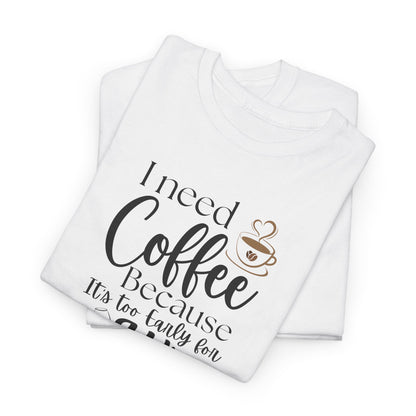 Funny Coffee Lover T-Shirt – “I Need Coffee Because It’s Too Early for Wine” – Cute Caffeine Quote Tee for Women