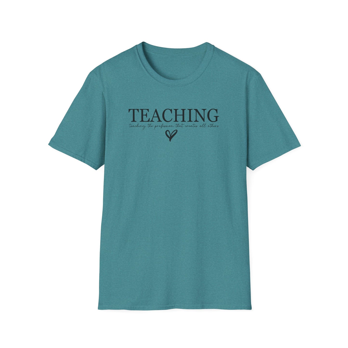 Teaching: The Profession That Creates All Others Shirt | Inspirational Teacher Graphic Tee | Teacher Appreciation Gift