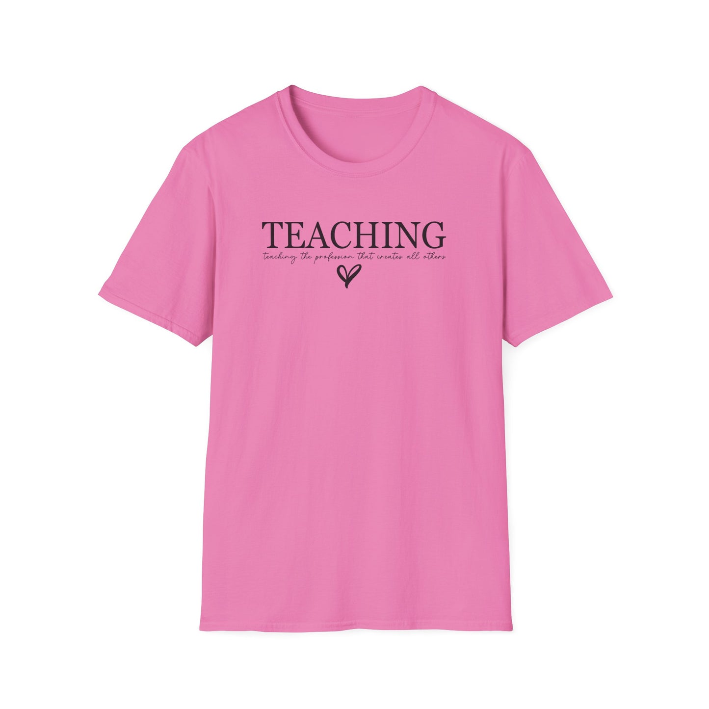 Teaching: The Profession That Creates All Others Shirt | Inspirational Teacher Graphic Tee | Teacher Appreciation Gift