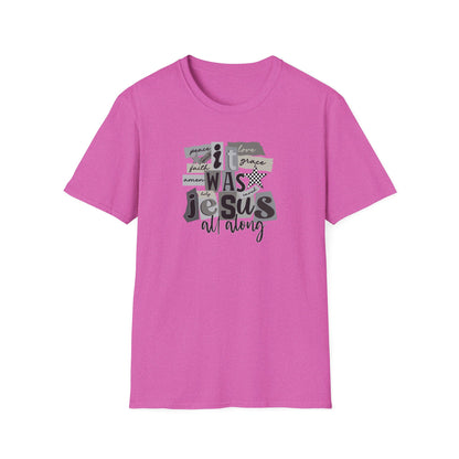 It Was Jesus All Along T-Shirt — Religious Christian Faith Graphic Tee