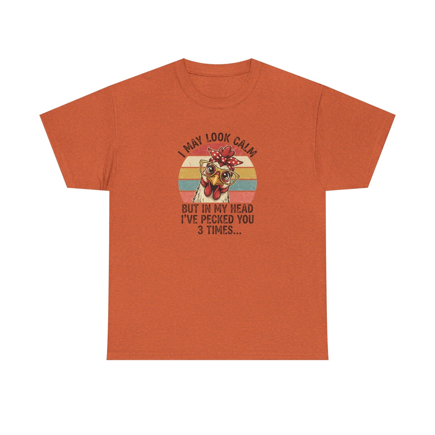 Funny Chicken Shirt – “I May Look Calm But In My Head I’ve Pecked You 3 Times” – Retro Hen Graphic Tee – Sarcastic Humor Gift