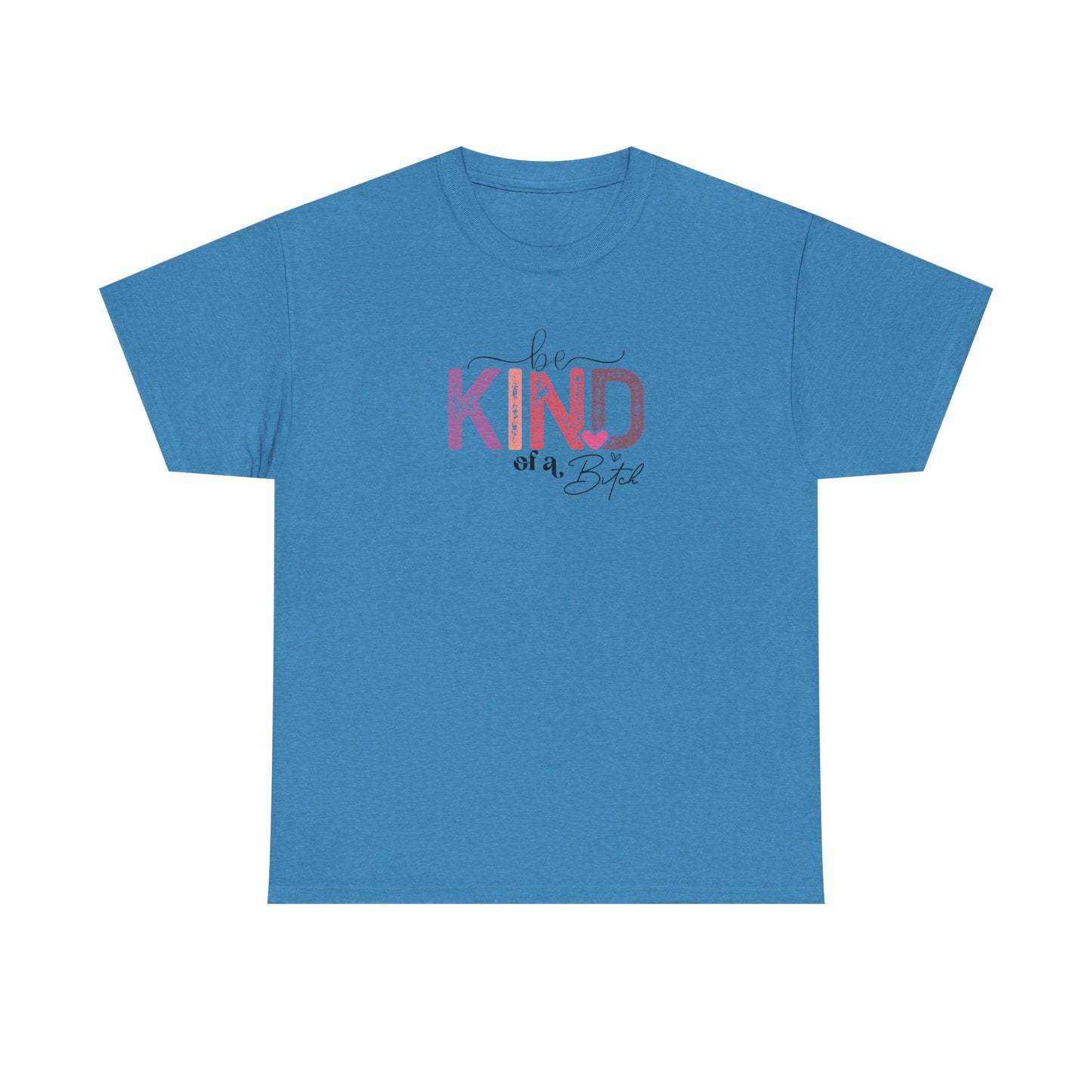 Be Kind of a Bitch Shirt – Funny Sarcastic T-Shirt for Women – Sassy Quote Graphic Tee – Bold Feminine Humor Gift