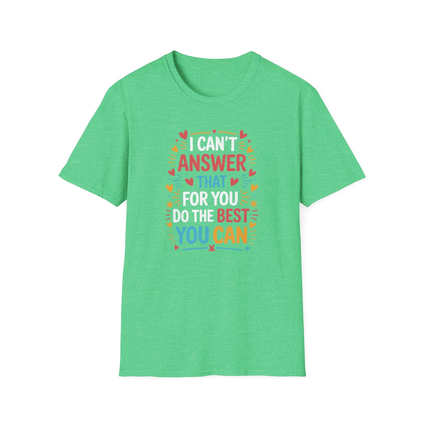 I Can't Answer That For You Do The Best You Can T-Shirt — State Testing T-shirt - Funny Motivational Graphic Tee