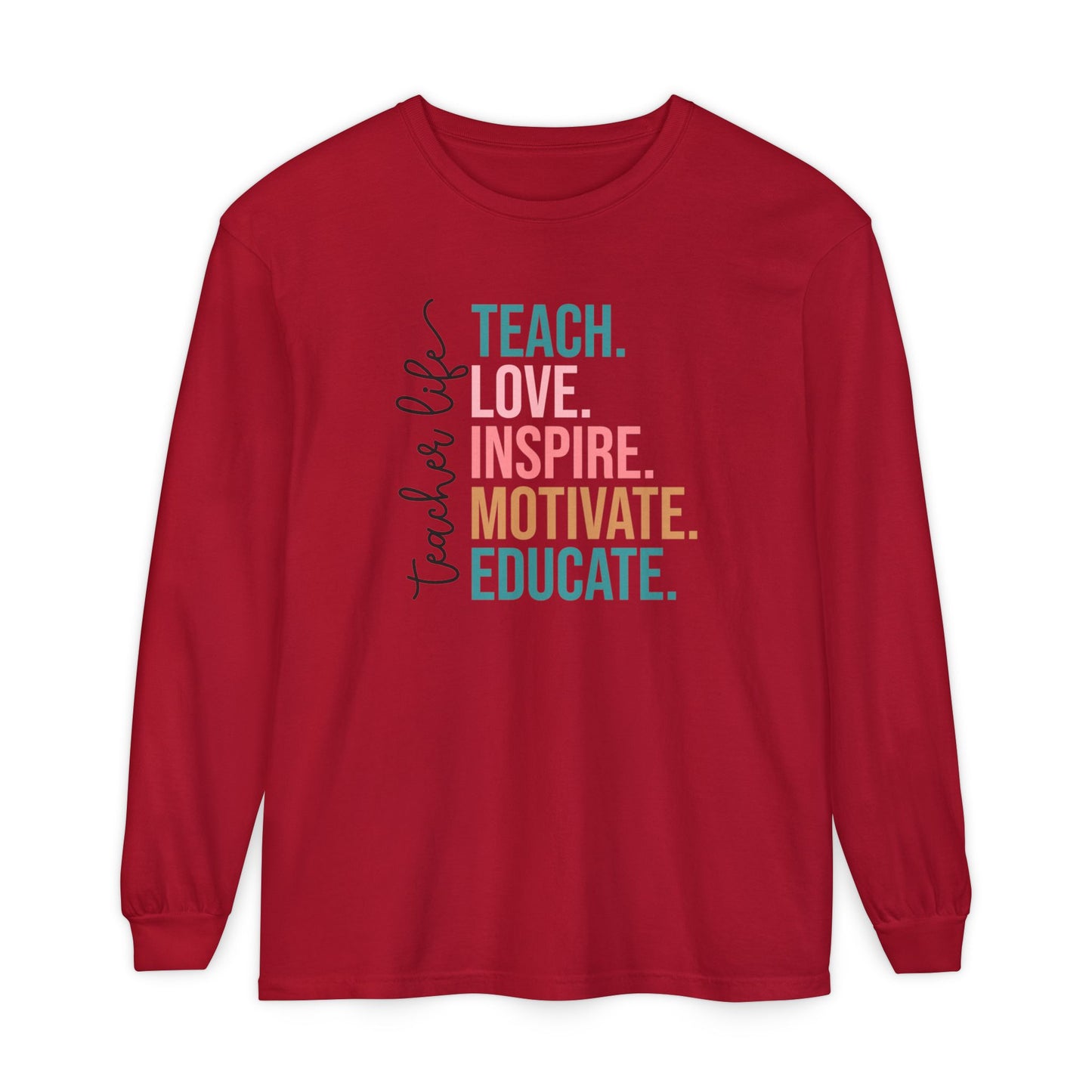 Teacher Life Long Sleeve Shirt – Teach Love Inspire Educate Tee – Fall Teacher Outfit – Inspirational Educator Gift