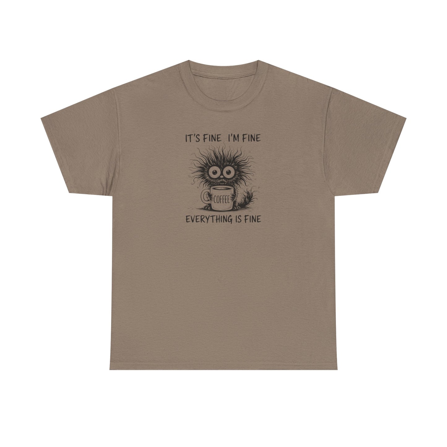 It's Fine I'm Fine Everything Is Fine Funny Coffee T-Shirt-💥Customer Favorite