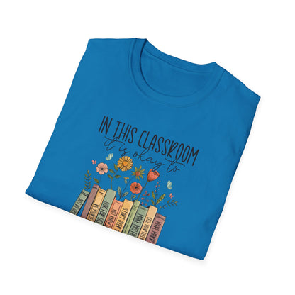In This Classroom It Is Okay To T-Shirt