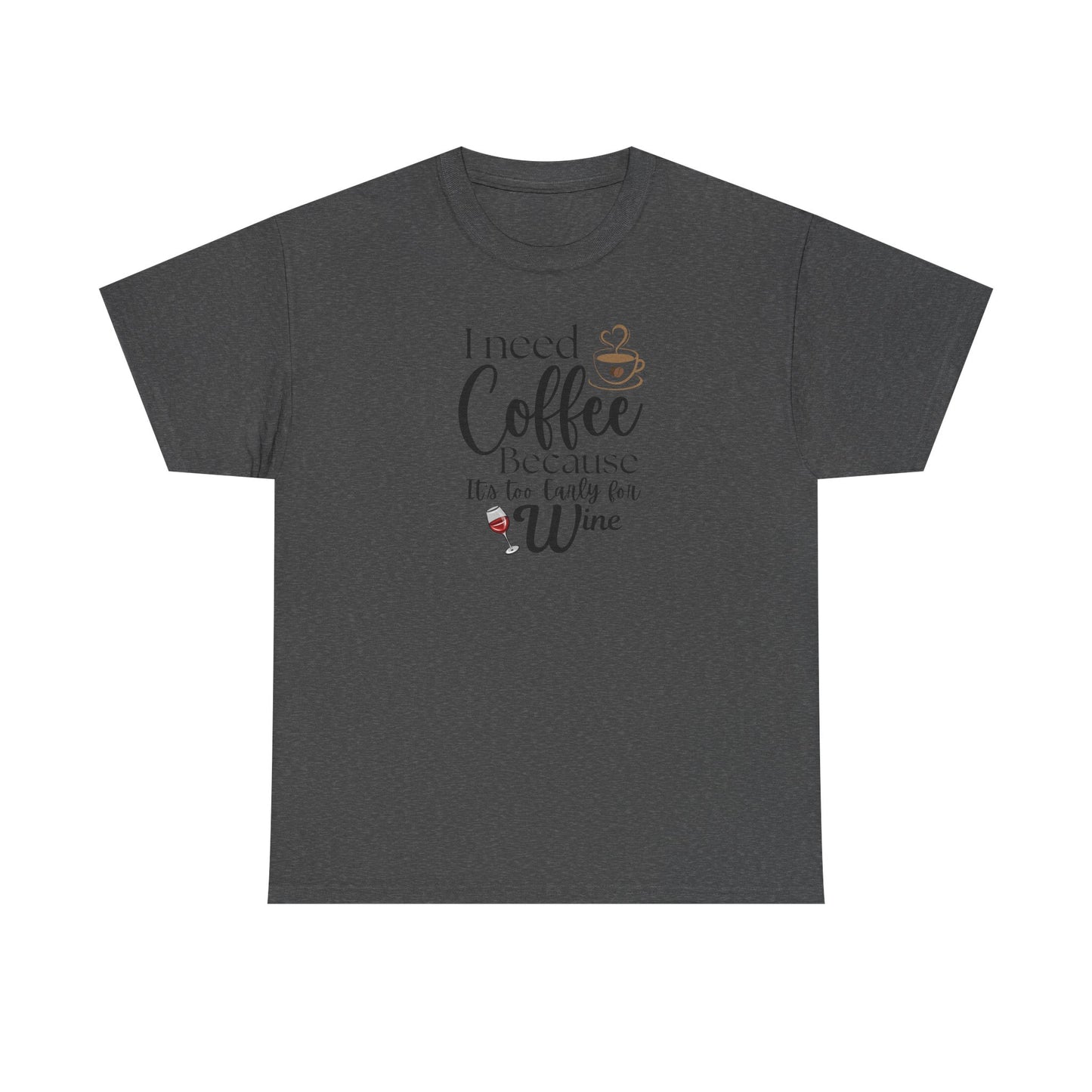 Funny Coffee Lover T-Shirt – “I Need Coffee Because It’s Too Early for Wine” – Cute Caffeine Quote Tee for Women