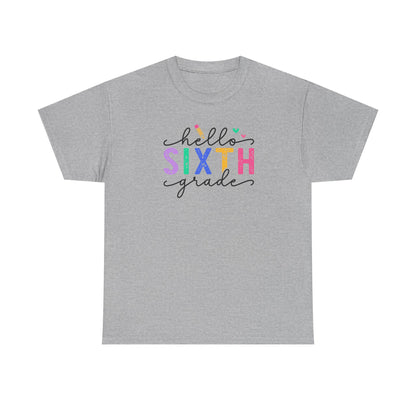 Hello Sixth Grade Shirt - Perfect Way to Greet Your Students