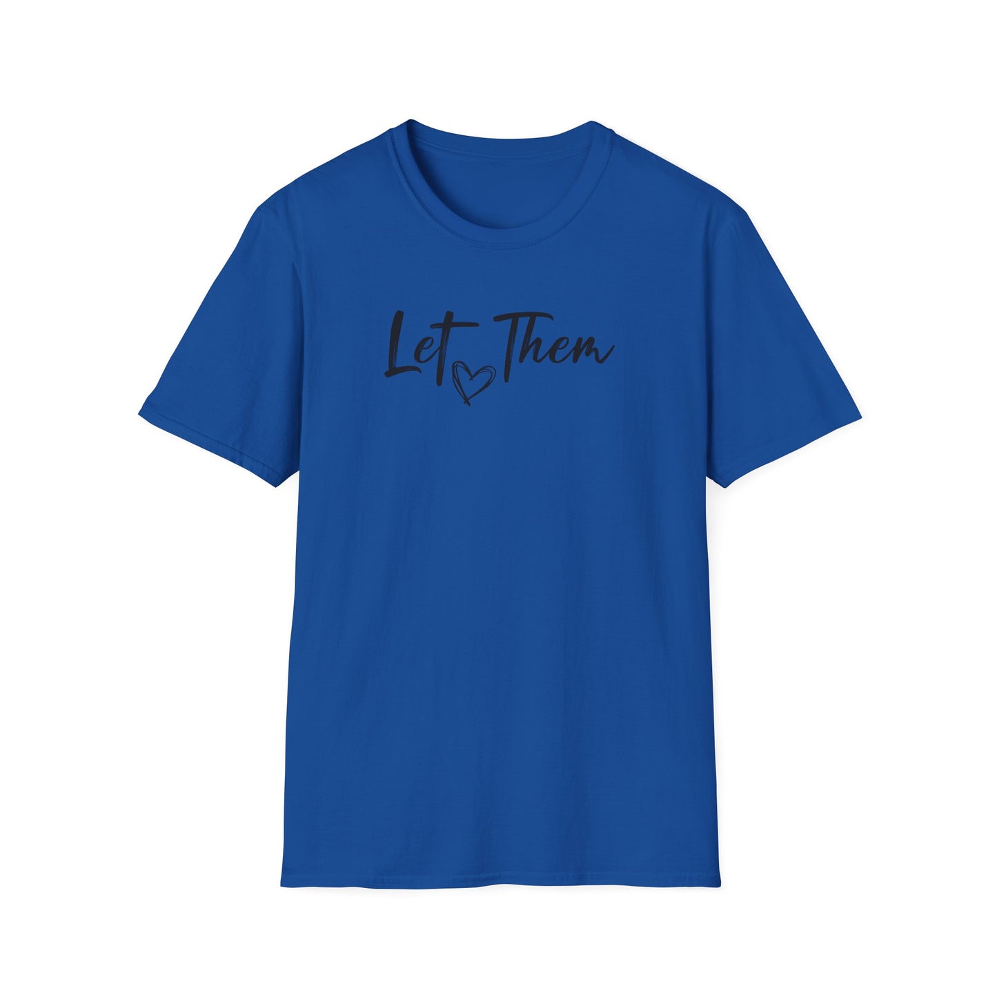 Let Them T-Shirt — Inspirational Script Tee with Heart (Empowerment Message)